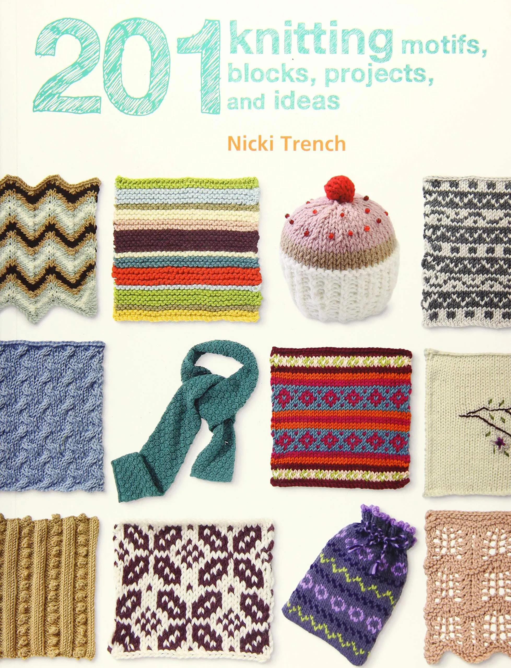 201 Knitting Motifs, Blocks, Projects, And Ideas